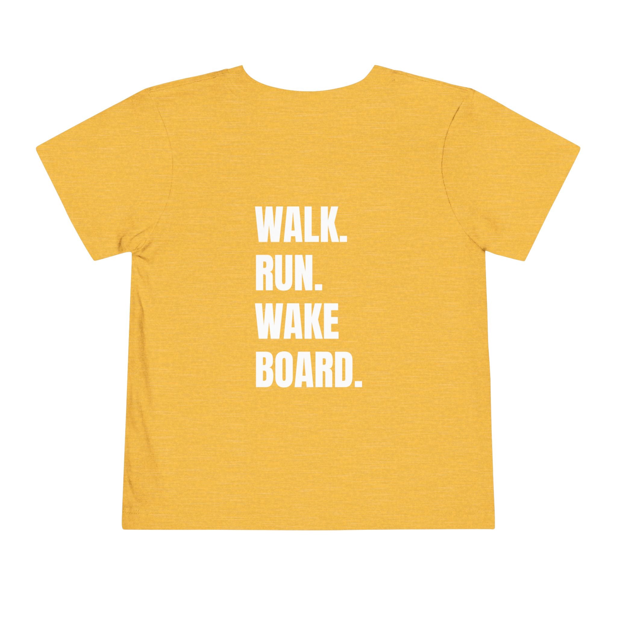 Toddler (2T-5T) - "Stay Wild" (Front) 'Walk. Run. Wakeboard. '(Back)- White Writing, Short Sleeve Tee