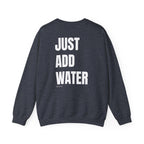 Adult- "If Found" (Front) -"Just Add Water"(Back) - White Writing-Unisex Crewneck Sweatshirt