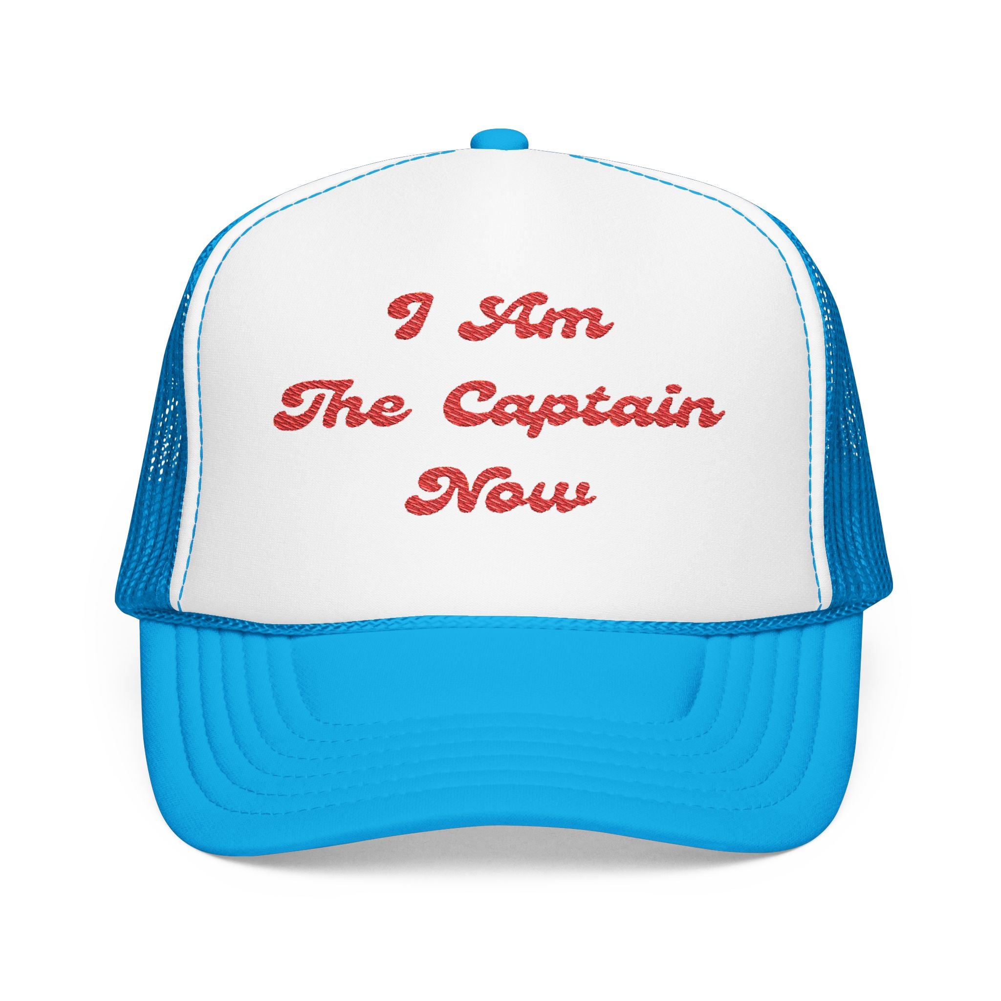 I Am The Captain Now- Foam Trucker Hat - Stylish Embroidered Cap for Everyday Adventures-Boaters