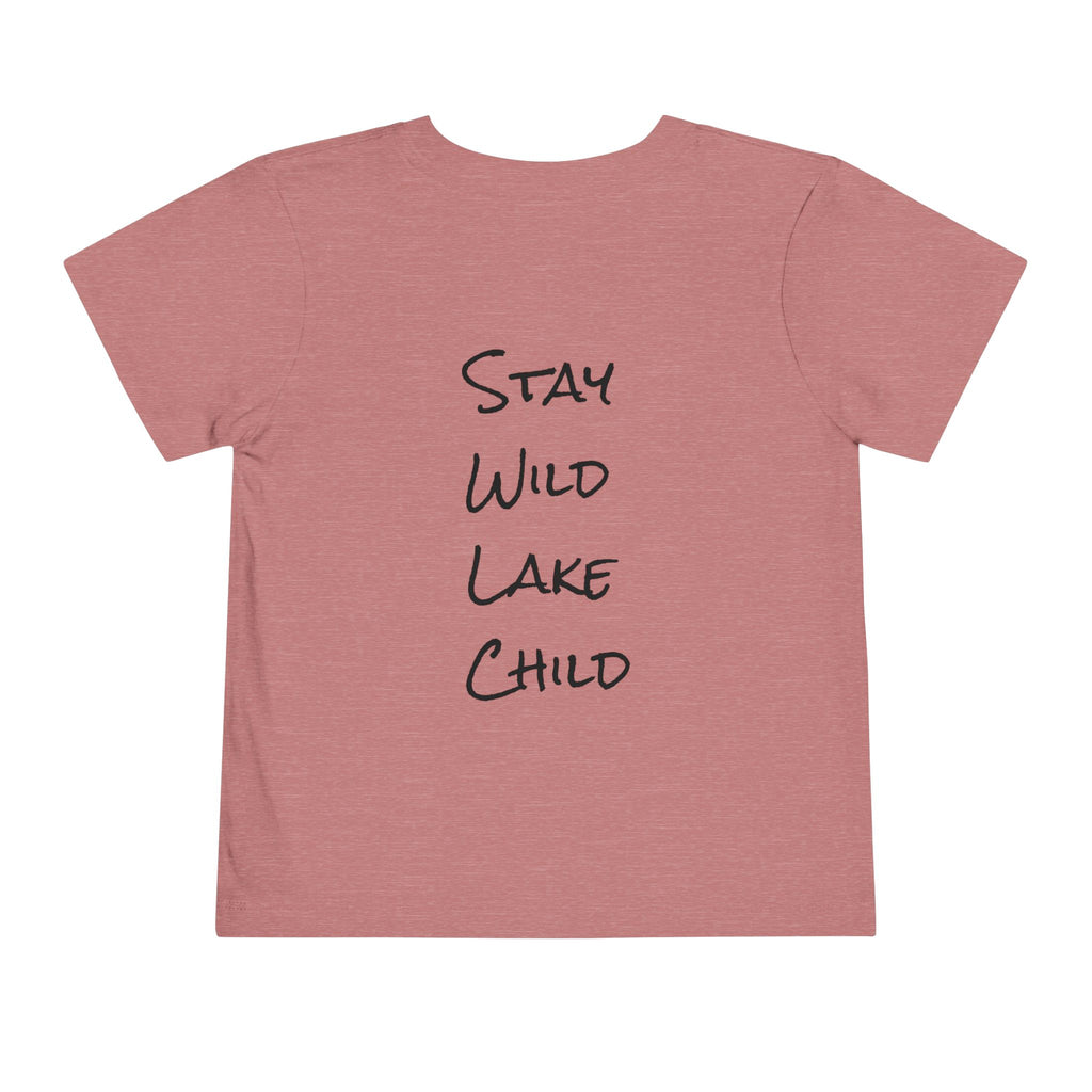 Toddler (2T-5T) - "Stay Wild" (Front) - "Stay Wild Lake Child" (Back) -Black Writing Short Sleeve Tee