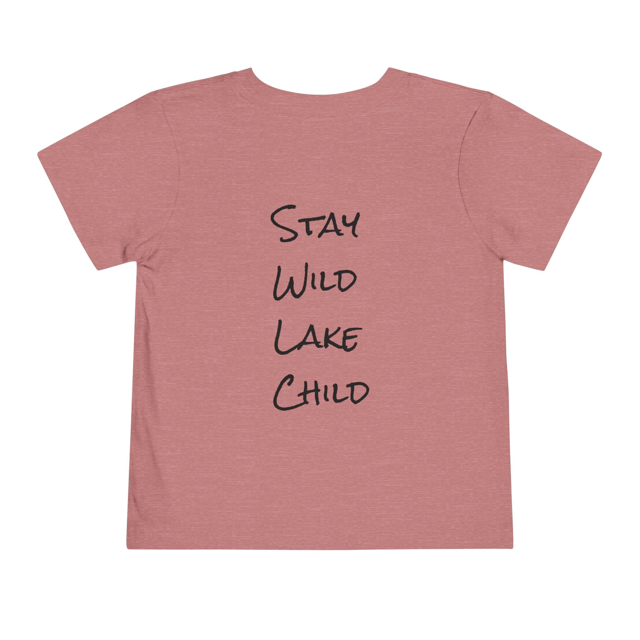 Toddler (2T-5T) - "Stay Wild" (Front) - "Stay Wild Lake Child" (Back) -Black Writing Short Sleeve Tee