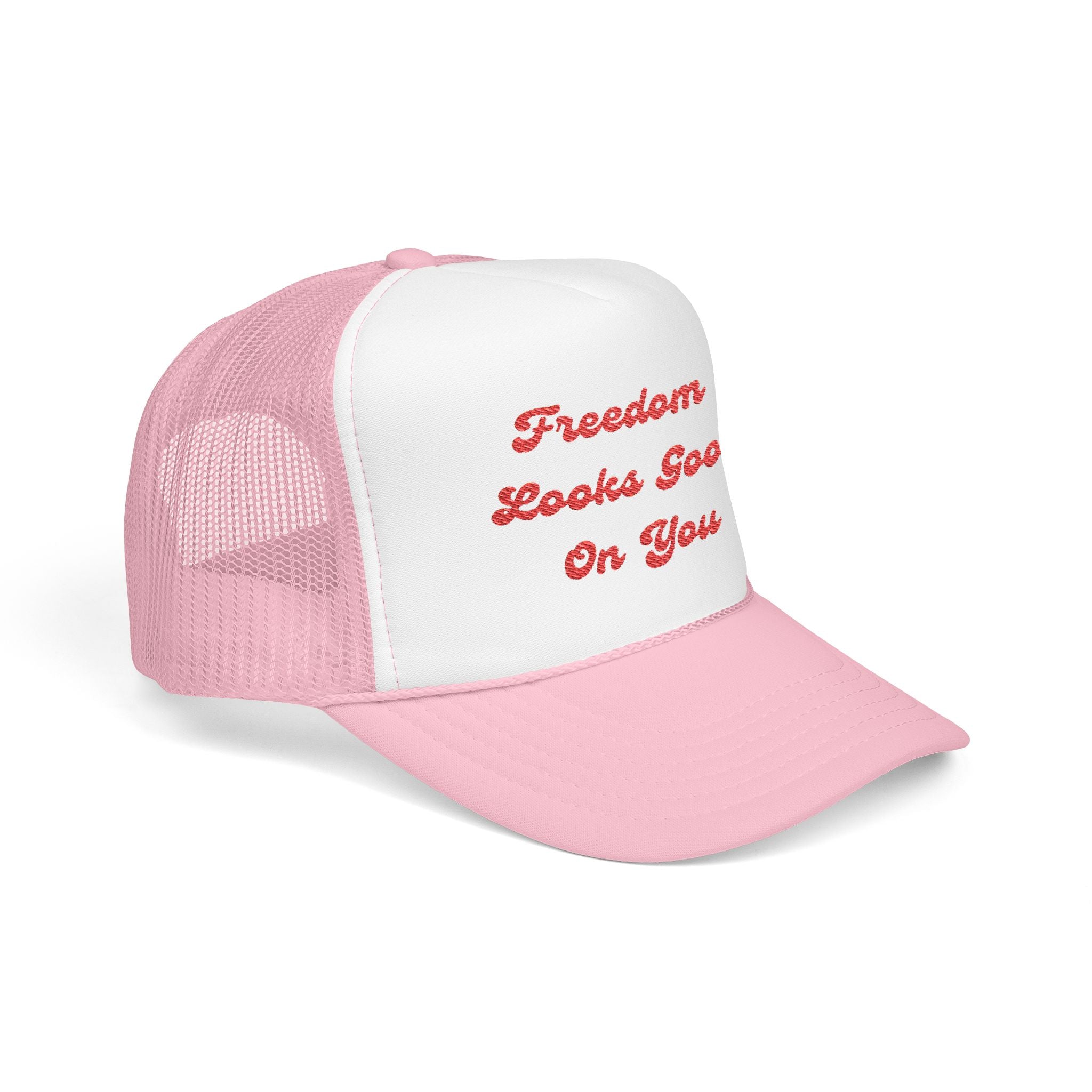 Freedom Looks Good On You- Embroidered Foam Trucker Hat