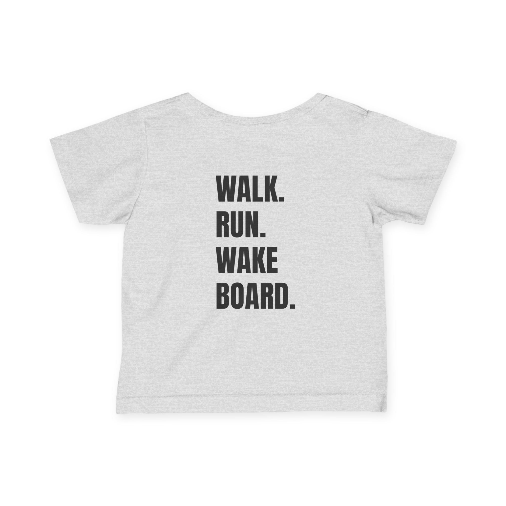 Infant (6M-24M)- "Stay Wild" (Front) "Walk. Run. Wakeboard." (Back)- In Black Writing