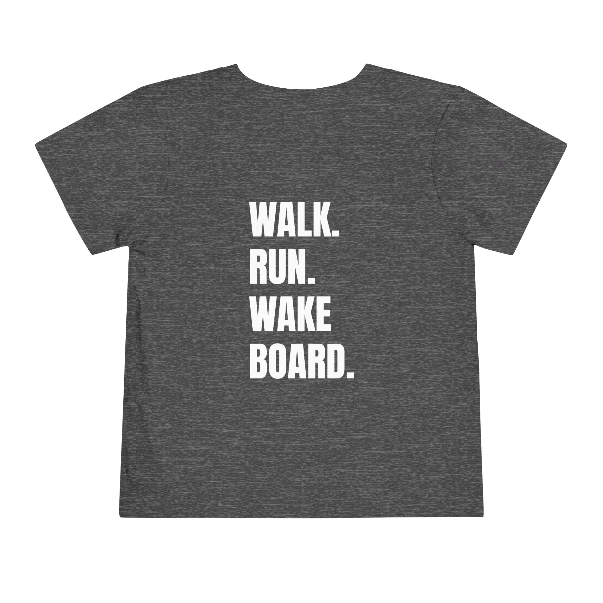 Toddler (2T-5T) - "Stay Wild" (Front) 'Walk. Run. Wakeboard. '(Back)- White Writing, Short Sleeve Tee
