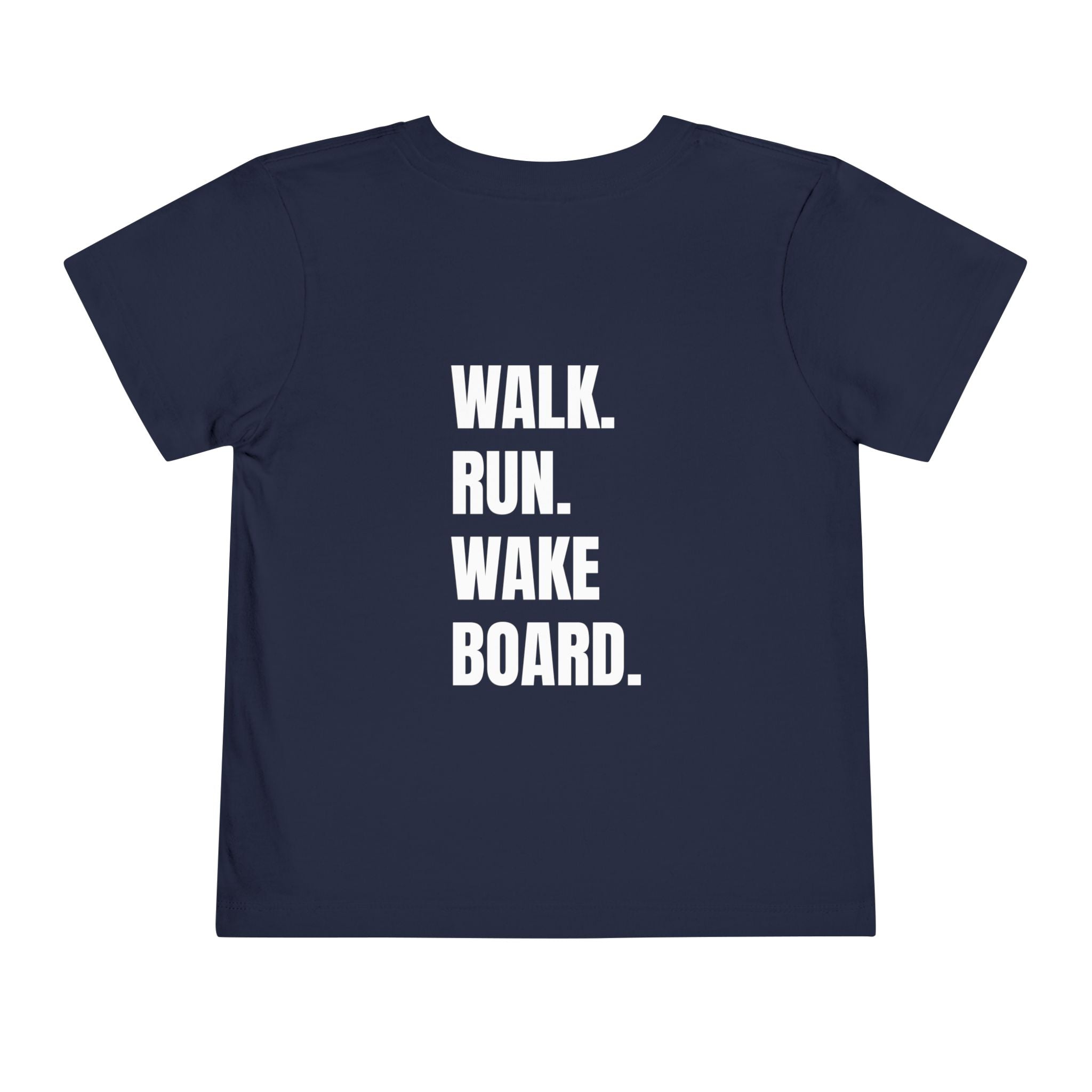 Toddler (2T-5T) - "Stay Wild" (Front) 'Walk. Run. Wakeboard. '(Back)- White Writing, Short Sleeve Tee