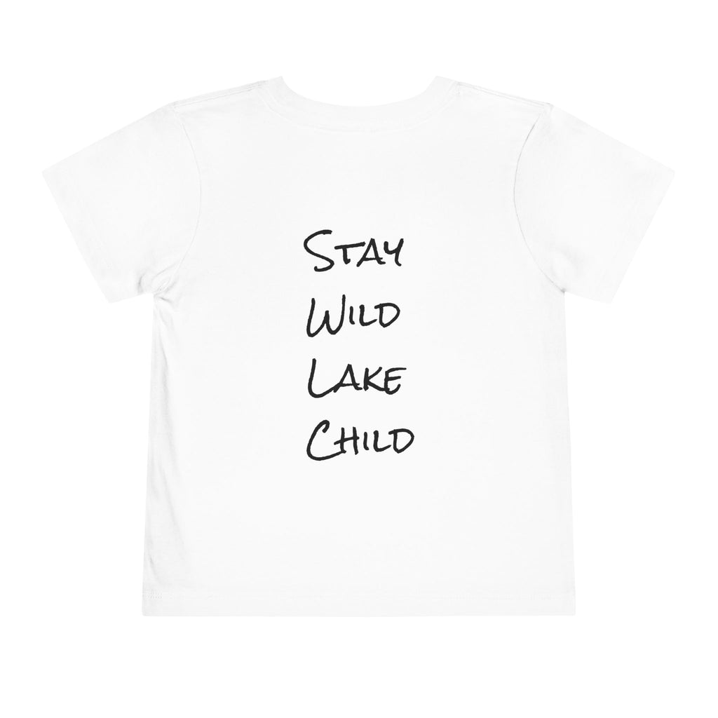 Toddler (2T-5T) - "Stay Wild" (Front) - "Stay Wild Lake Child" (Back) -Black Writing Short Sleeve Tee