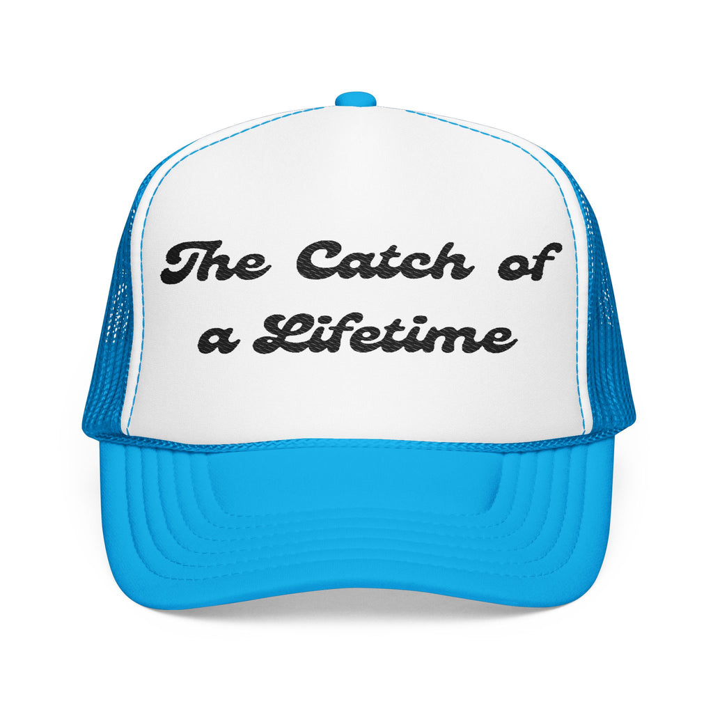 The Catch of a Lifetime-Foam Trucker Hat - Embroidered-Perfect for Bachelorette and Wedding Parties