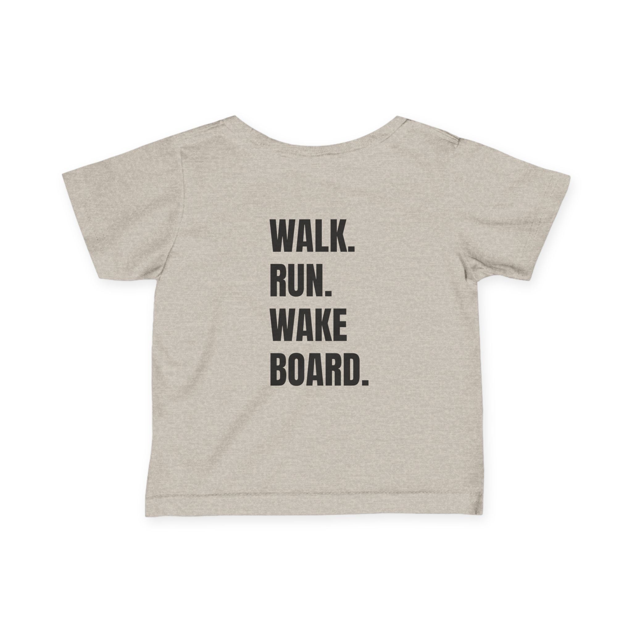Infant (6M-24M)- "Stay Wild" (Front) "Walk. Run. Wakeboard." (Back)- In Black Writing