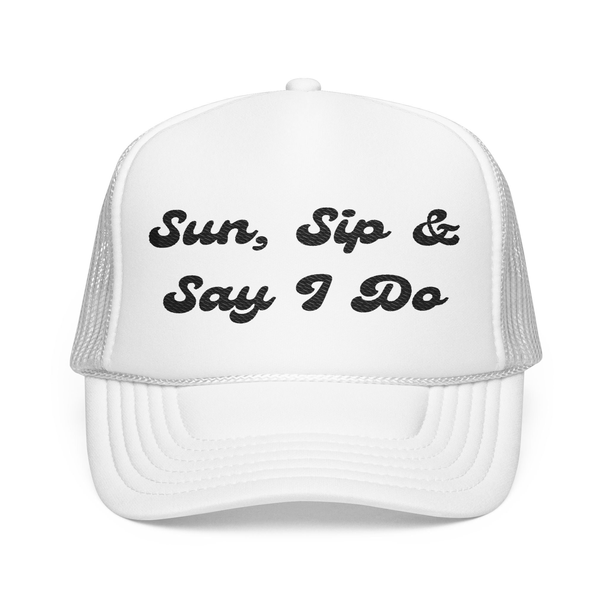 "Sun, Sip & Say I Do"- Foam Trucker Hat, Embroidered Cap, BBQ Hat, Perfect Gift for Grilling Enthusiasts, Summer BBQ Accessory, Fun Party Hat