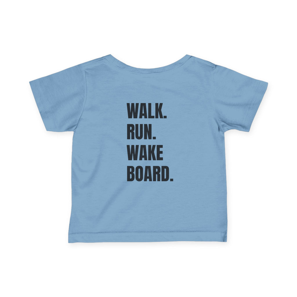 Infant (6M-24M)- "Stay Wild" (Front) "Walk. Run. Wakeboard." (Back)- In Black Writing