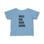 Infant (6M-24M)- "Stay Wild" (Front) "Walk. Run. Wakeboard." (Back)- In Black Writing