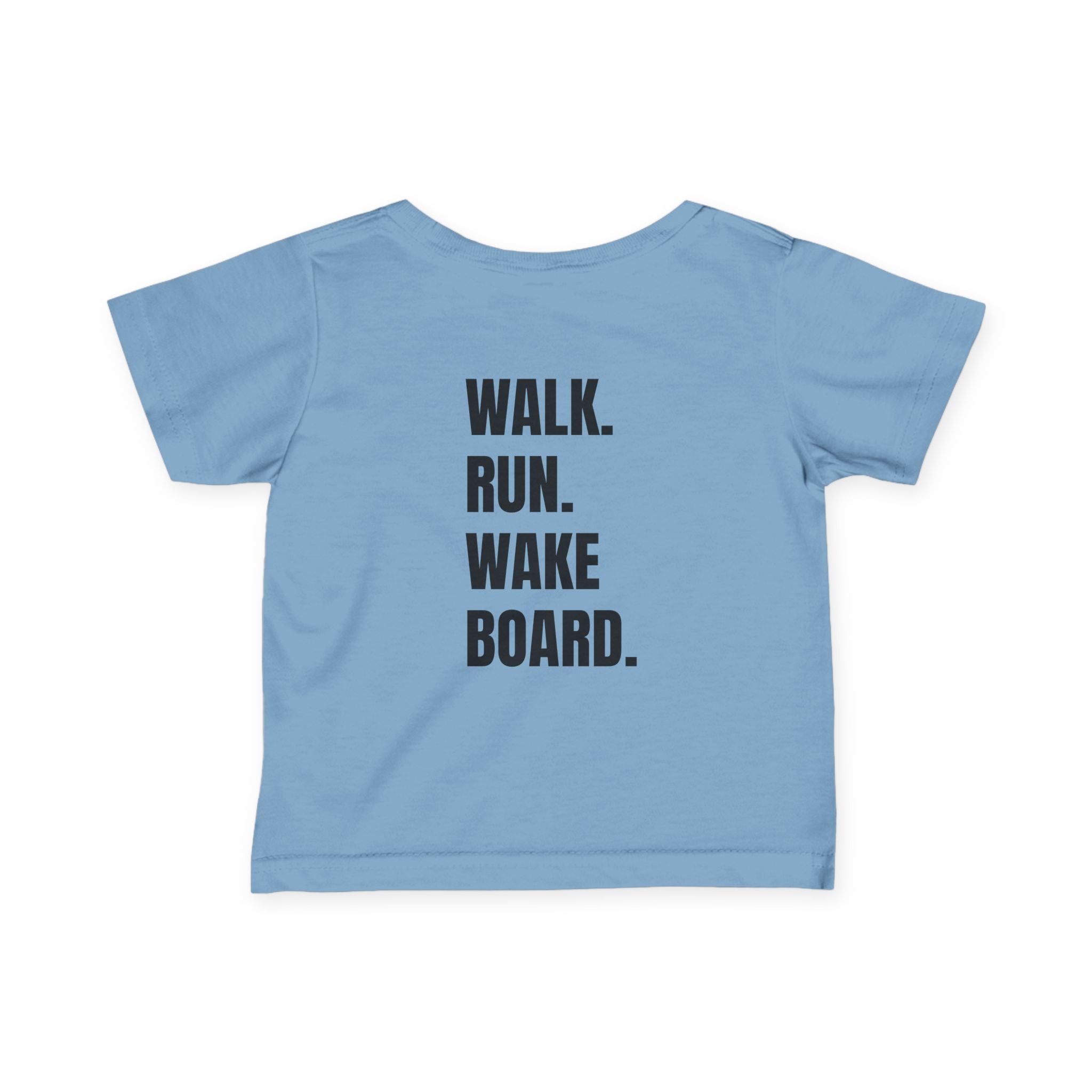 Infant (6M-24M)- "Stay Wild" (Front) "Walk. Run. Wakeboard." (Back)- In Black Writing