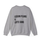 Adult- Teacher Crew Neck "Fueled By Caffeine"- "Lesson Plans & Latte Cans" -Crewneck Sweatshirt, Cozy Fall Apparel, Unisex Gift, Casual Style, September Vibes, Seasonal Fashion
