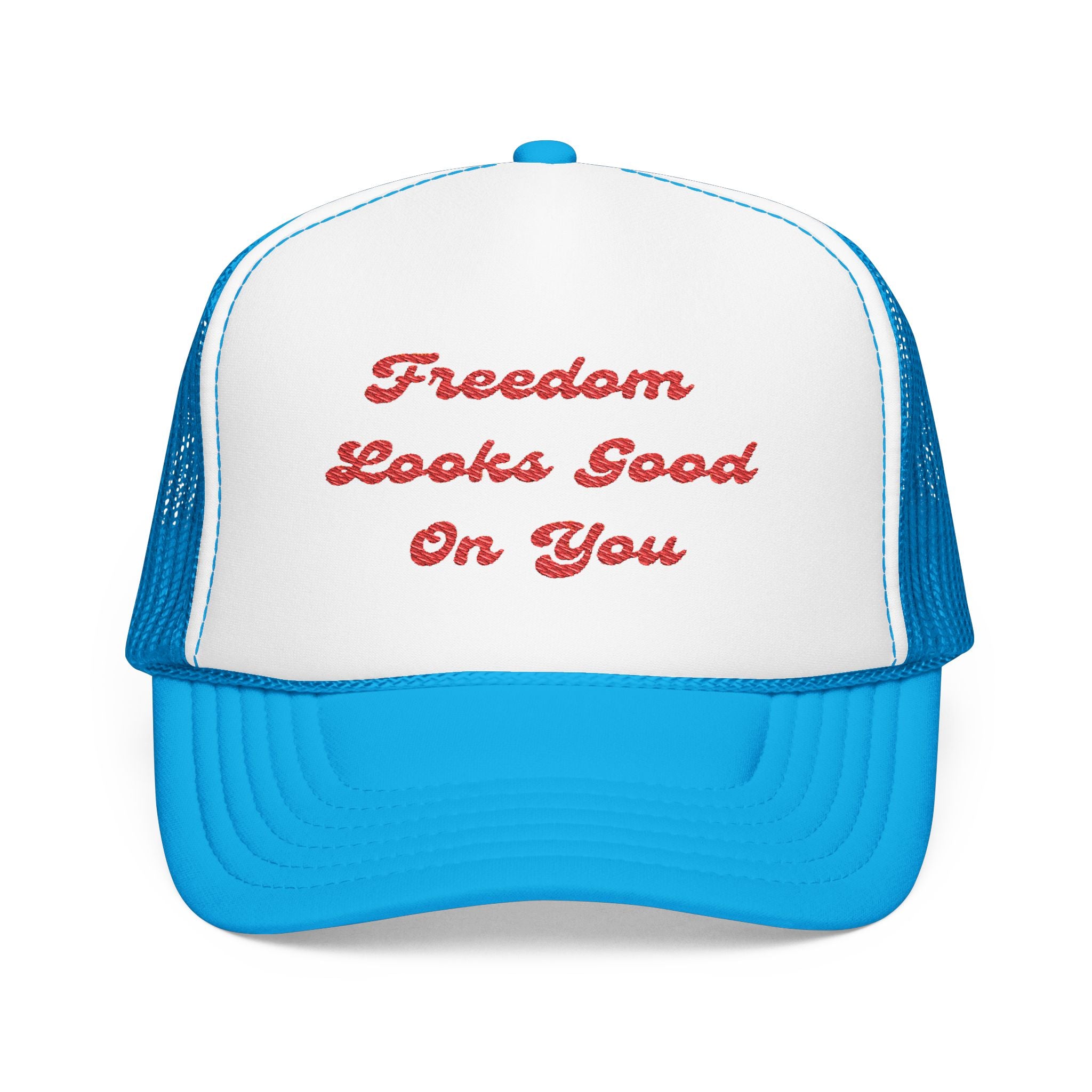 Freedom Looks Good On You- Embroidered Foam Trucker Hat